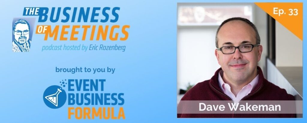 Dave Wakeman | Business Of Meetings Podcast